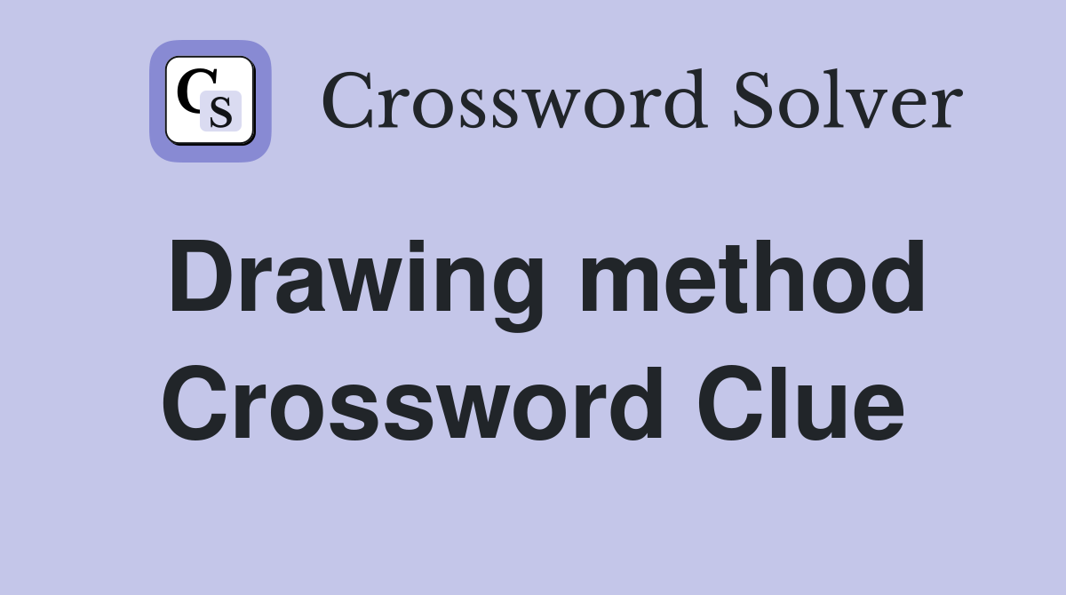 Drawing method Crossword Clue Answers Crossword Solver